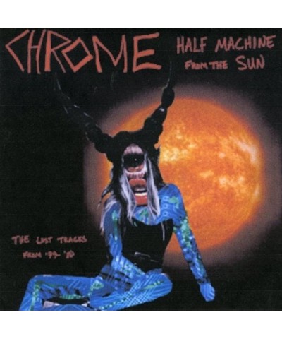 Chrome HALF MACHINE FROM THE SUN - LOST TRACKS 79 - 80 Vinyl Record $8.28 Vinyl