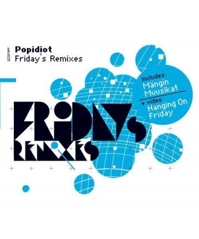 Popidiot FRIDAY'S REMIXES CD $2.85 CD