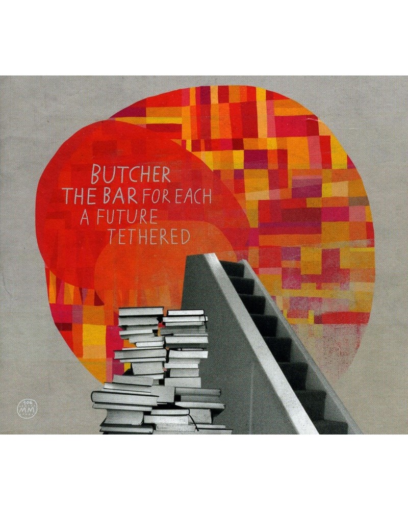 Butcher the Bar FOR EACH A FUTURE TETHERED CD $5.95 CD