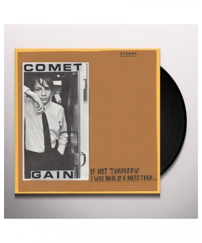 Comet Gain IF NOT TOMORROW / I WAS MORE OF A MESS THEN Vinyl Record $4.43 Vinyl