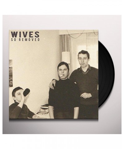 Wives SO REMOVED Vinyl Record $10.34 Vinyl