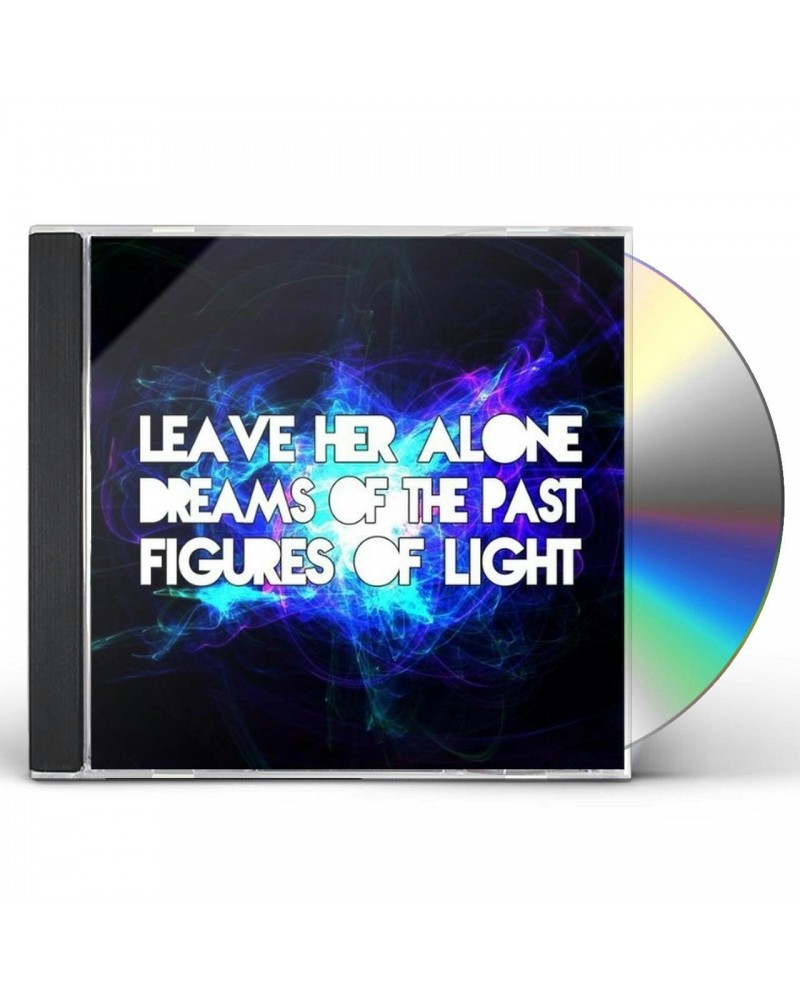 Figures of Light LEAVE HER ALONE / DREAMS OF THE PAST CD $2.87 CD